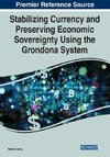 Stabilizing Currency and Preserving Economic Sovereignty Using the Grondona System
