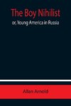 The Boy Nihilist; or, Young America in Russia
