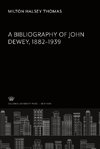 A Bibliography of John Dewey 1882-1939
