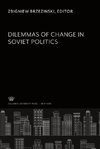 Dilemmas of Change in Soviet Politics