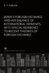 Japan'S Foreign Exchange and Her Balance of International Payments With Special Reference to Recent Theories of Foreign Exchange
