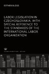 Labor Legislation in Czechoslovakia With Special Reference to the Standards of the International Labor Organization