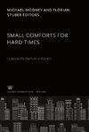 Small Comforts for Hard Times