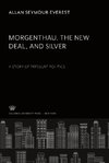 Morgenthau the New Deal and Silver