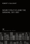 Soviet Politics and the Ukraine 1917-1957