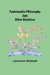 Fashionable Philosophy and Other Sketches
