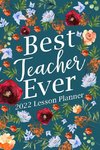Best Teacher Ever 2022 Lesson Planner