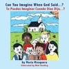 Can You Imagine When God Said . . . ? ¿Te Puedes Imaginar Cuando Dios Dijo . . . ?