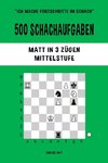 500 Schachaufgaben, Matt in 3 Zügen, Mittelstufe