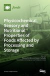 Physicochemical, Sensory and Nutritional Properties of Foods Affected by Processing and Storage