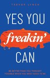 Yes You Freakin' Can
