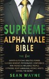 Supreme Alpha Male Bible. The 1ne
