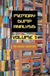 Memory Dump Analysis Anthology, Volume 5, Revised Edition