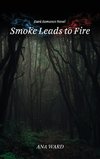 SMOKE LEADS TO FIRE