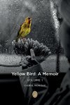 YELLOW BIRD - A MEMOIR
