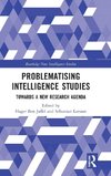 Problematising Intelligence Studies
