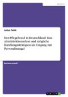 Der Pflegeberuf in Deutschland. Eine Attraktivitätsanalyse und mögliche Handlungsstrategien im Umgang mit Personalmangel