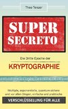 SUPER SECRETO - Die Dritte Epoche der Kryptographie