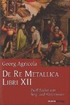 De Re Metallica Libri XII