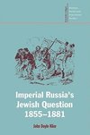 Imperial Russia's Jewish Question, 1855 1881