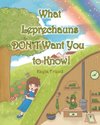 What Leprechauns DON'T Want You to Know!