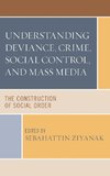 Understanding Deviance, Crime, Social Control, and Mass Media