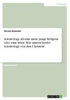 Scientology als eine neue junge Religion oder eine Sekte. Was unterscheidet Scientology von den Christen?