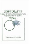 Alexander, T: John Dewey's Theory of Art, Experience, and Na