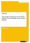 Agricultural Cooperatives versus Model Farmers in the Malt Barley Value Chain in Ethiopia