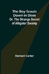 The Boy Scouts Down in Dixie; or, The Strange Secret of Alligator Swamp