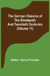 The German Classics of the Nineteenth and Twentieth Centuries (Volume 11)
