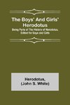 The Boys' and Girls' Herodotus; Being Parts of the History of Herodotus, Edited for Boys and Girls