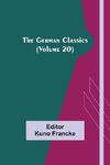 The German Classics (Volume 20)