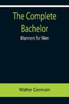 The Complete Bachelor; Manners for Men