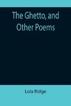 The Ghetto, and Other Poems