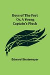 Boys of The Fort; Or, A Young Captain's Pluck