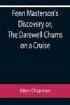 Fenn Masterson's Discovery or, The Darewell Chums on a Cruise