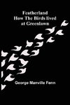 Featherland How the Birds lived at Greenlawn