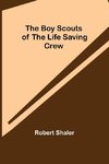 The Boy Scouts of the Life Saving Crew