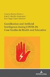 Gamification and Artificial Intelligence during COVID-19: Case Studies in Health and Education