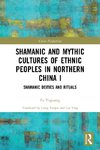 Shamanic and Mythic Cultures of Ethnic Peoples in Northern China I