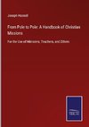 From Pole to Pole: A Handbook of Christian Missions