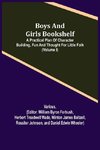 Boys and Girls Bookshelf; a Practical Plan of Character Building, (Volume I) Fun and Thought for Little Folk
