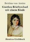 Goethes Briefwechsel mit einem Kinde (Großdruck)