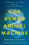 God, Human, Animal, Machine