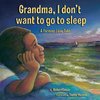Grandma, I don't want to go to sleep