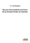 Discurso del presidente provisorio de los Estados Unidos de Colombia