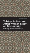 Tolstoy as Man and Artist with an Essay on Dostoyevsky