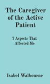 The Caregiver of the Active Patient