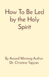 How To Be Led by the Holy Spirit